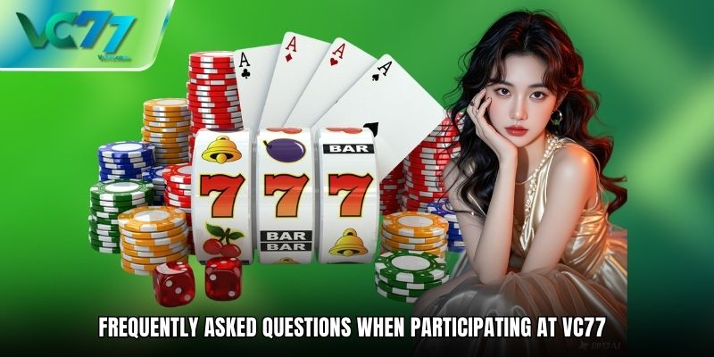 Frequently asked questions when participating at VC77