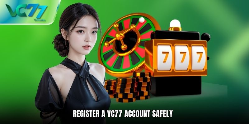 Register a VC77 Account Safely