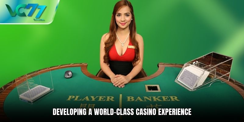 Developing a world-class casino experience