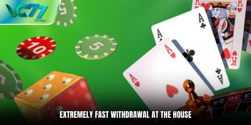 Extremely fast withdrawal at the house