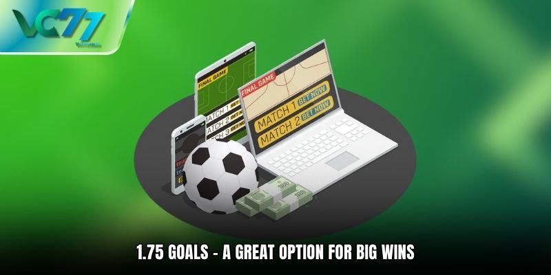 1.75 Goals – A Great Option for Big Wins