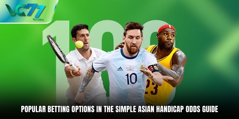 Popular Betting Options in the Simple Asian Handicap Odds Guide