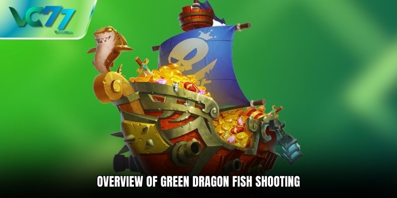 Overview of green dragon fish shooting