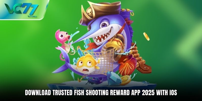 Download Trusted Fish Shooting Reward App 2025 with iOS