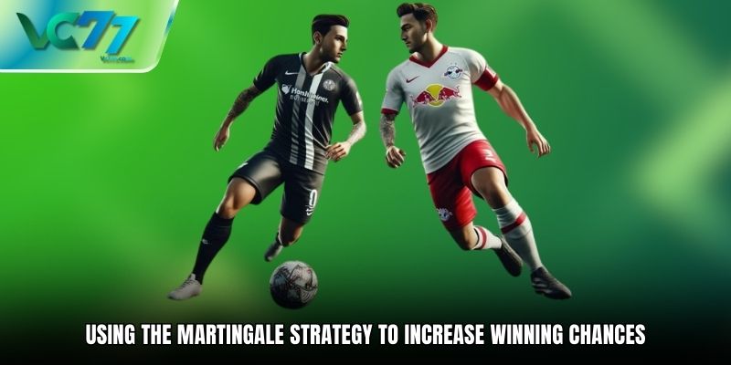 Using the Martingale Strategy to Increase Winning Chances