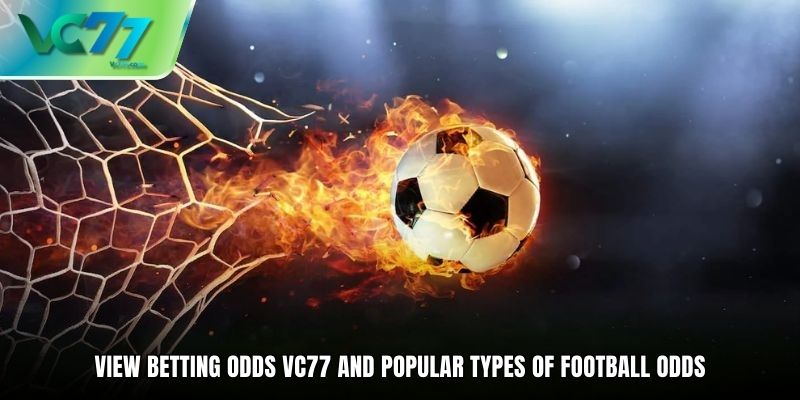 View Betting Odds VC77 And Popular Types Of Football Odds
